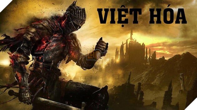 Dark Soul 3 Việt Hóa bất ngờ bị chỉ trích dữ dội vì....dùng quá nhiều từ Hán Việt